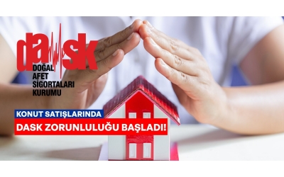 KONUT SATIŞLARINDA DASK ZORUNLUĞU BAŞLADI.
